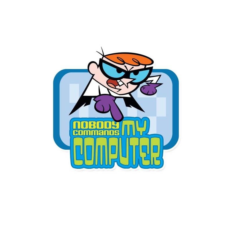 House Of Festivals Nobody Commands My Computer - Dexter'S Laboratory Official Sticker