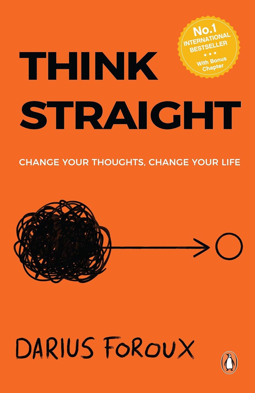 Think Straight : Change Your Thoughts, Change Your Life