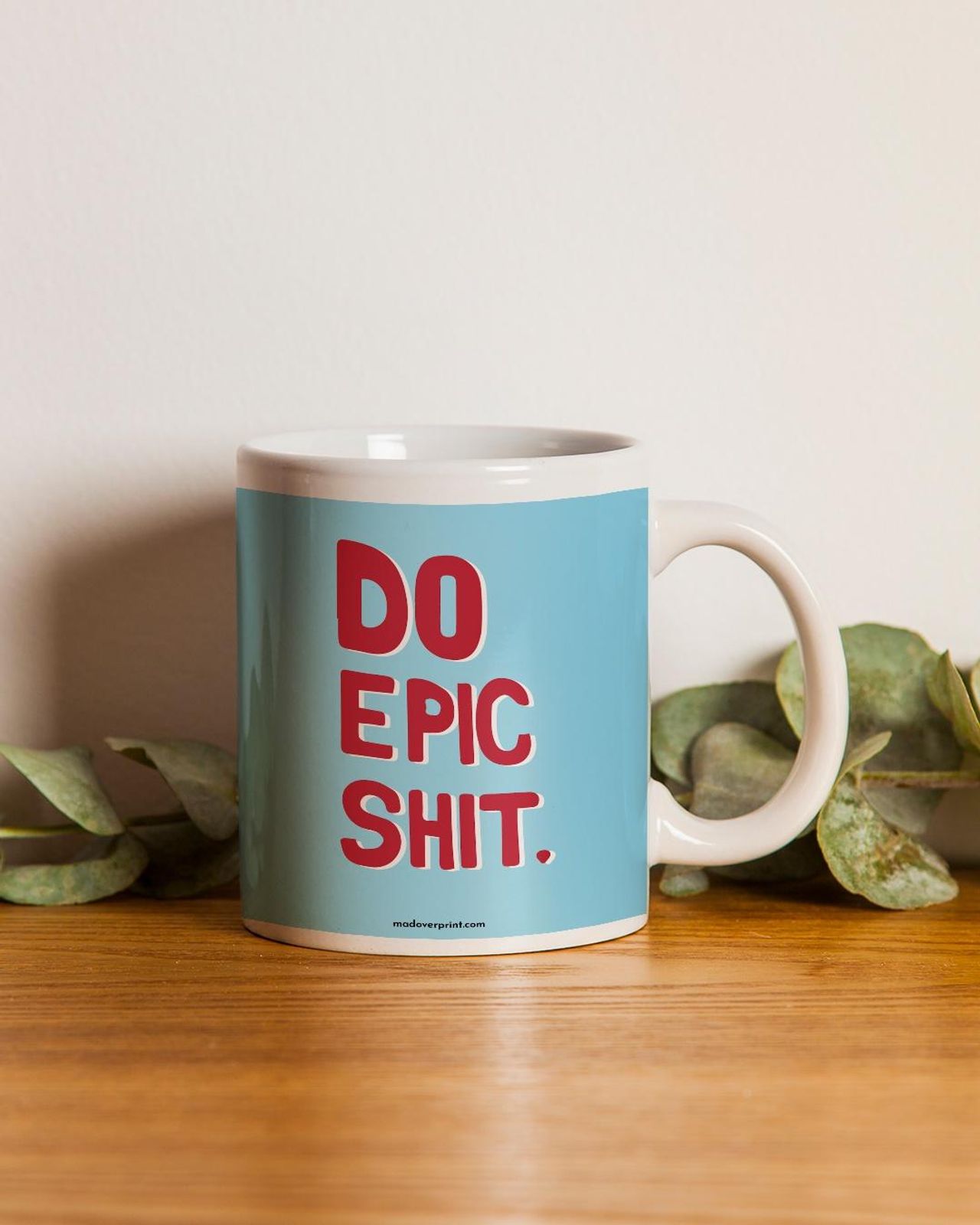 Mad Over Print Do Epic Shit Coffee Mug