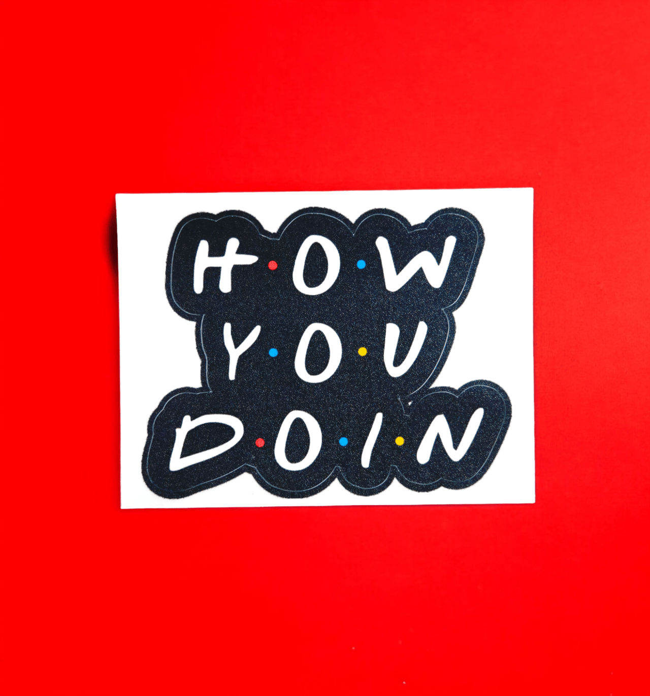 House Of Festivals How You Doin - Sticker