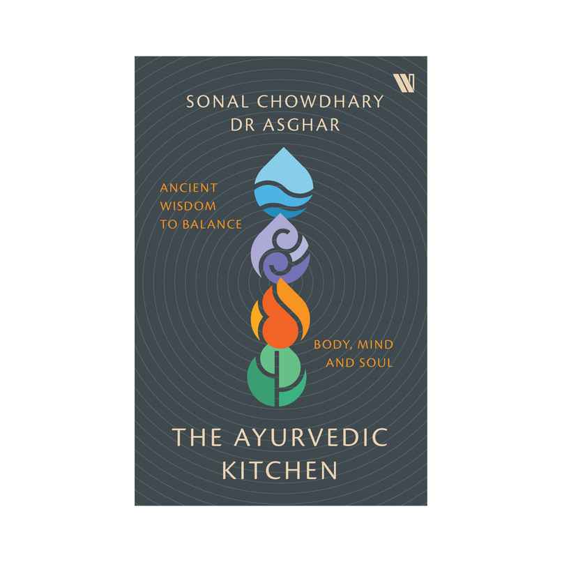THE AYURVEDIC KITCHEN: ANCIENT WISDOM TO BALANCE BODY, MIND AND SOUL