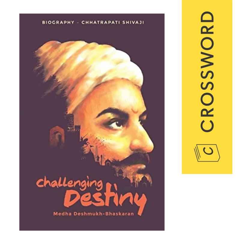 Challenging Destiny - Biography of Chhatrapati Shivaji