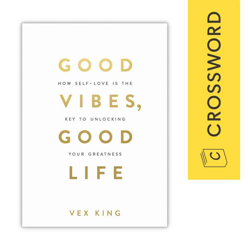 Good Vibes, Good Life How Self-Love Is the Key to Unlocking Your Greatness