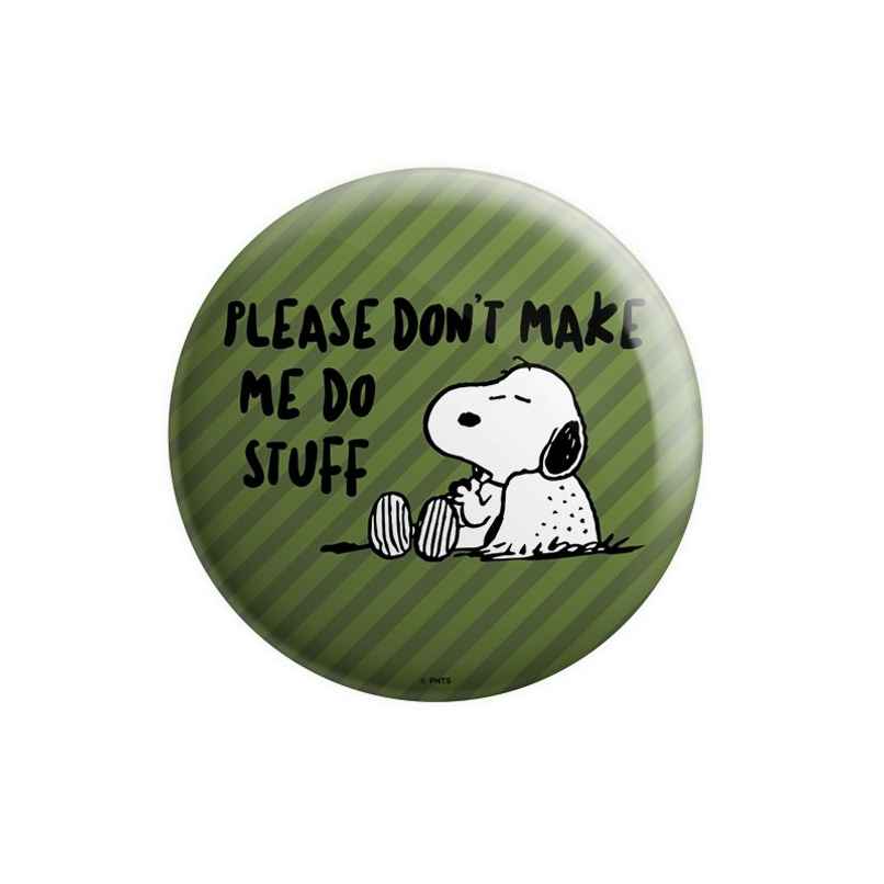 House Of Festivals Don'T Make Me Do Stuff - Peanuts Official Badge